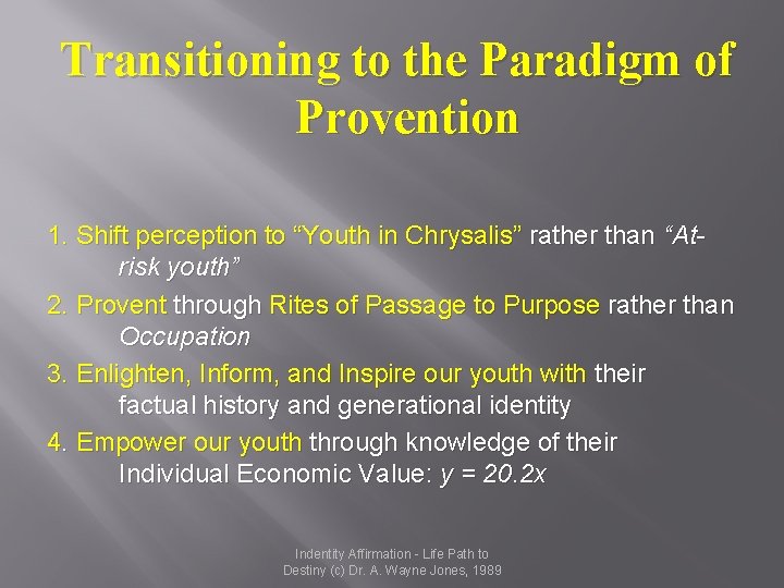 Transitioning to the Paradigm of Provention 1. Shift perception to “Youth in Chrysalis” rather