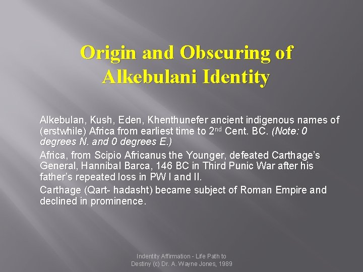 Origin and Obscuring of Alkebulani Identity Alkebulan, Kush, Eden, Khenthunefer ancient indigenous names of