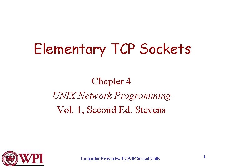 Elementary TCP Sockets Chapter 4 UNIX Network Programming Vol. 1, Second Ed. Stevens Computer