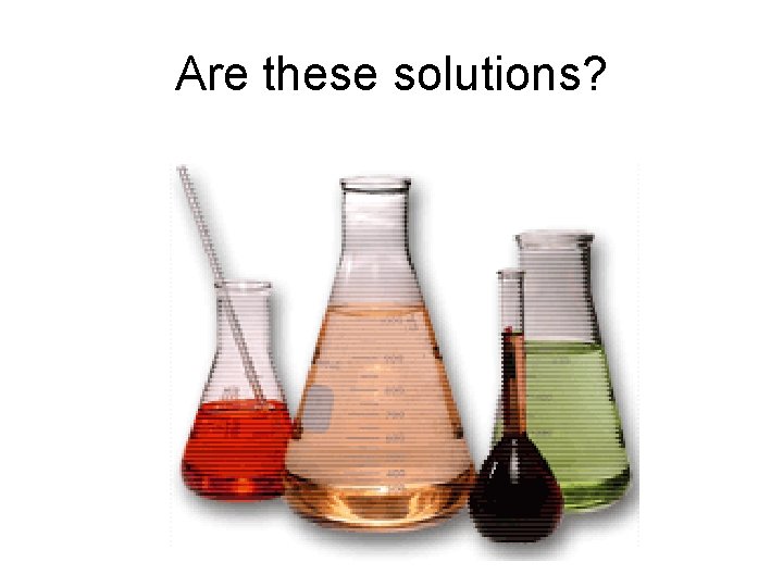 Are these solutions? 