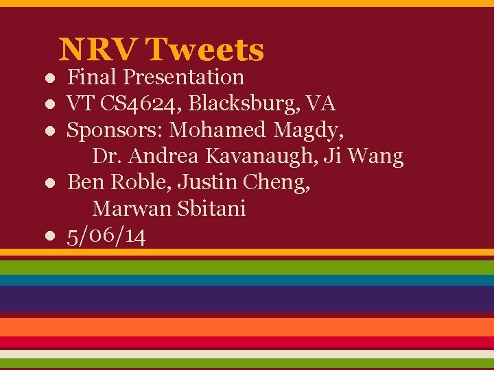 NRV Tweets ● Final Presentation ● VT CS 4624, Blacksburg, VA ● Sponsors: Mohamed