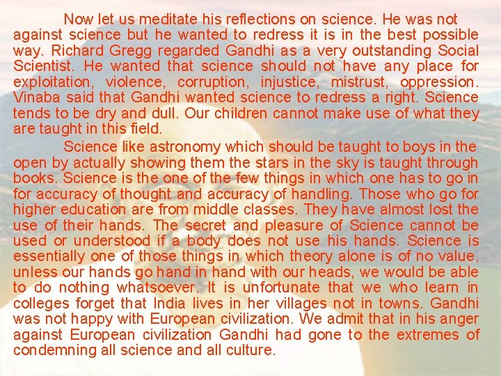 Now let us meditate his reflections on science. He was not against science but