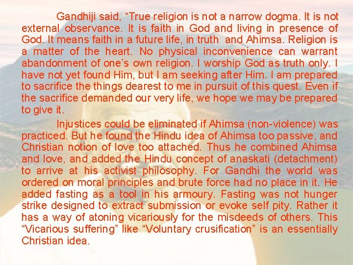 Gandhiji said, “True religion is not a narrow dogma. It is not external observance.