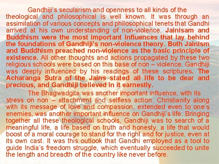 Gandhiji’s secularism and openness to all kinds of theological and philosophical is well known.