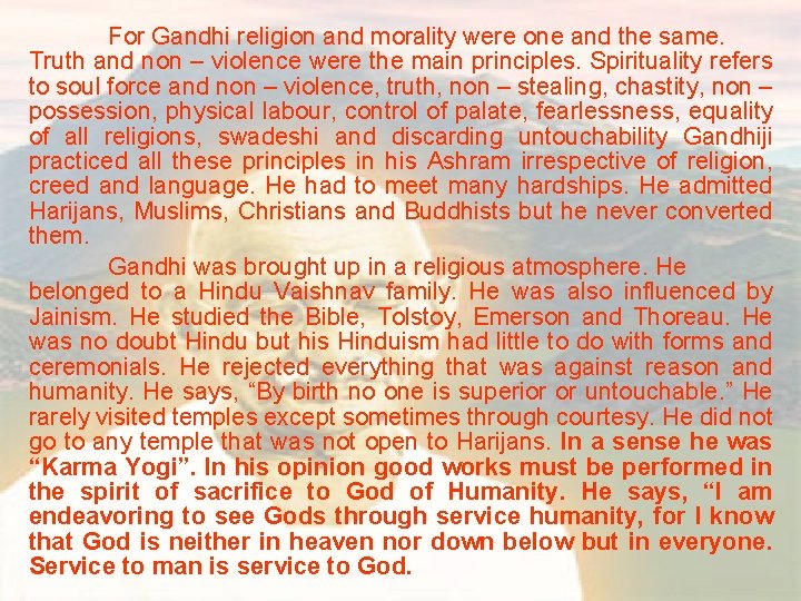 For Gandhi religion and morality were one and the same. Truth and non –