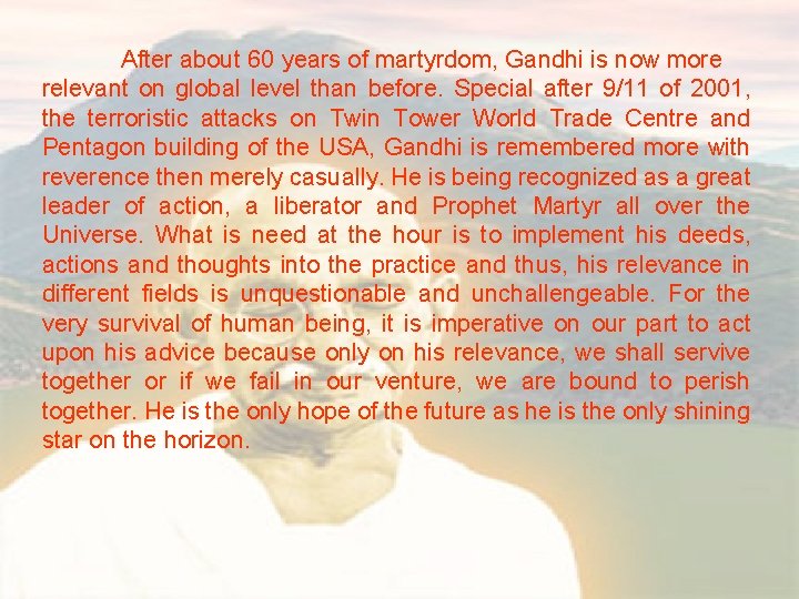After about 60 years of martyrdom, Gandhi is now more relevant on global level