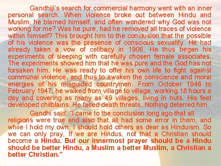 Gandhiji’s search for commercial harmony went with an inner personal search. When violence broke