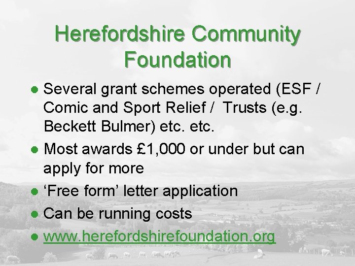 Herefordshire Community Foundation Several grant schemes operated (ESF / Comic and Sport Relief /