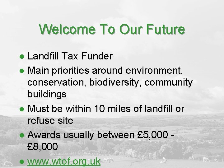 Welcome To Our Future Landfill Tax Funder l Main priorities around environment, conservation, biodiversity,