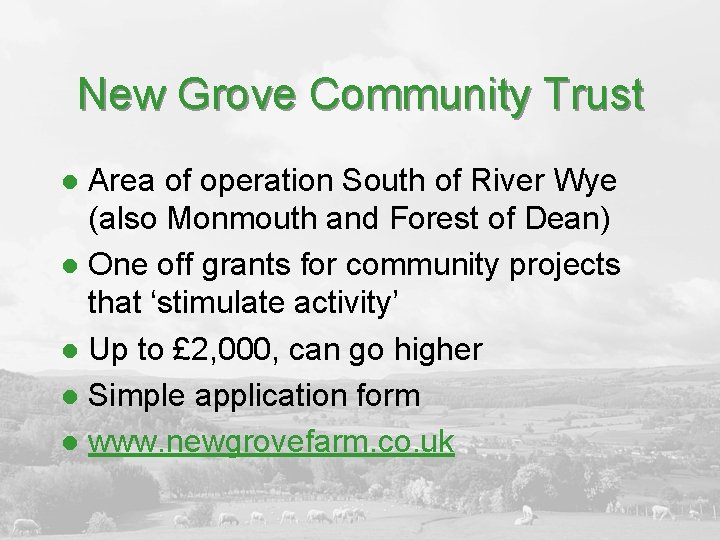New Grove Community Trust Area of operation South of River Wye (also Monmouth and