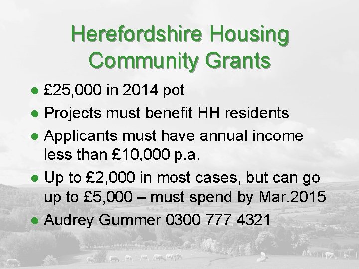 Herefordshire Housing Community Grants £ 25, 000 in 2014 pot l Projects must benefit