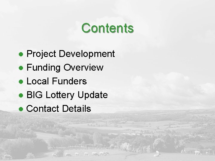 Contents Project Development l Funding Overview l Local Funders l BIG Lottery Update l