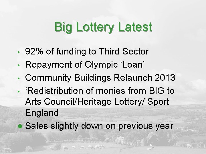 Big Lottery Latest 92% of funding to Third Sector • Repayment of Olympic ‘Loan’