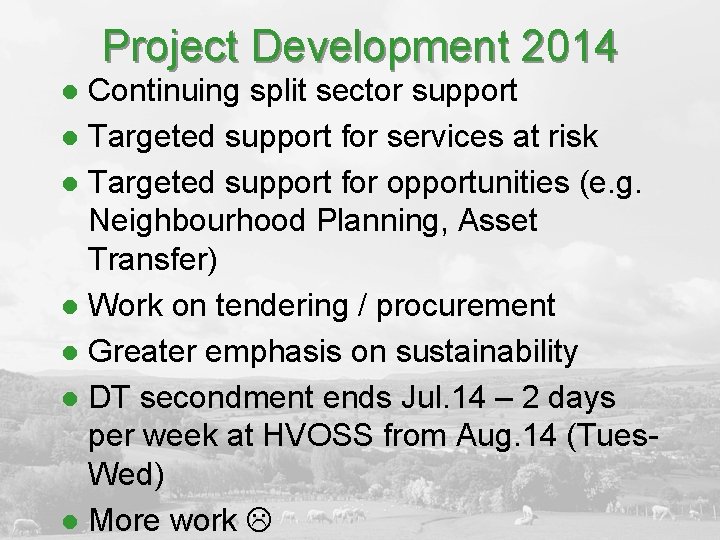 Project Development 2014 Continuing split sector support l Targeted support for services at risk