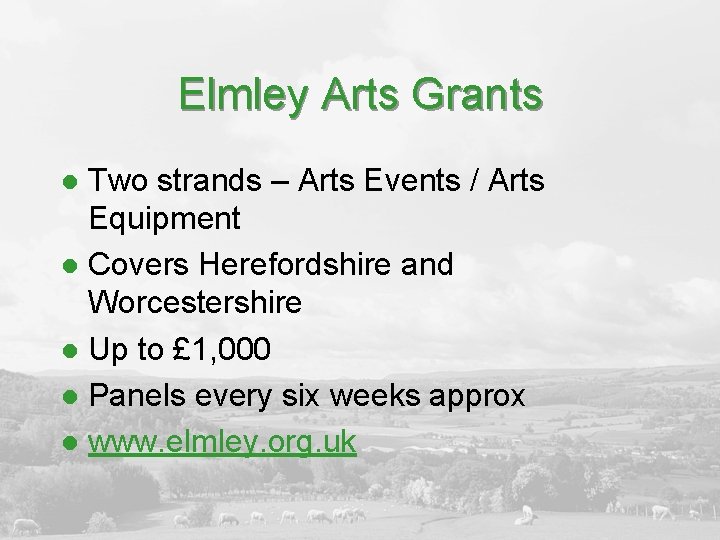 Elmley Arts Grants Two strands – Arts Events / Arts Equipment l Covers Herefordshire