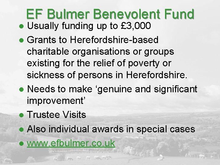 EF Bulmer Benevolent Fund Usually funding up to £ 3, 000 l Grants to