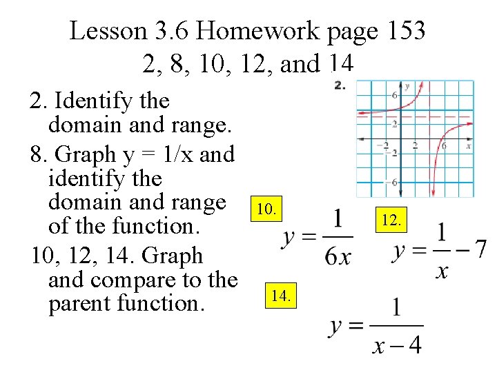 Lesson 3. 6 Homework page 153 2, 8, 10, 12, and 14 2. Identify