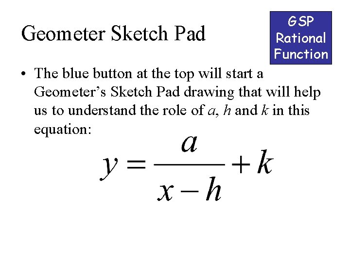 Geometer Sketch Pad GSP Rational Function • The blue button at the top will