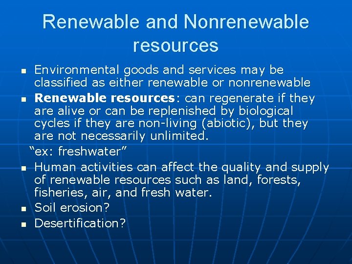 Renewable and Nonrenewable resources Environmental goods and services may be classified as either renewable