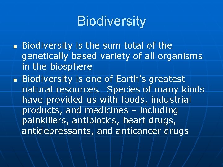 Biodiversity n n Biodiversity is the sum total of the genetically based variety of