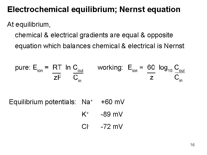 Electrochemical equilibrium; Nernst equation At equilibrium, chemical & electrical gradients are equal & opposite