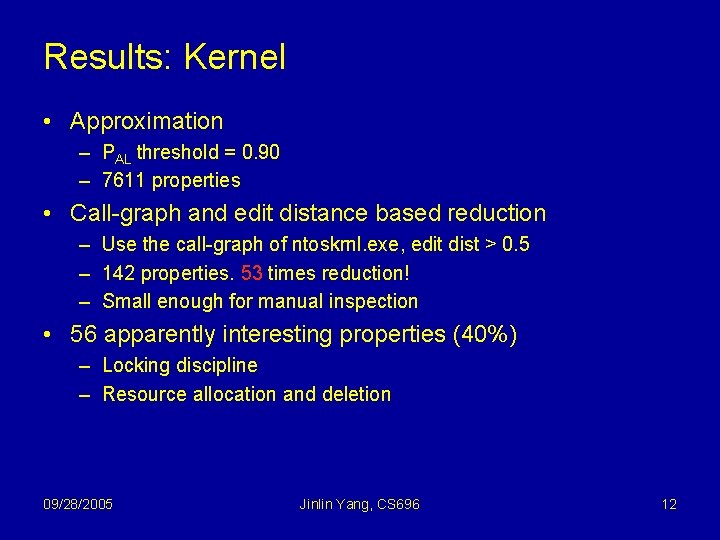 Results: Kernel • Approximation – PAL threshold = 0. 90 – 7611 properties •