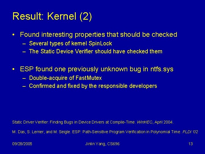 Result: Kernel (2) • Found interesting properties that should be checked – Several types