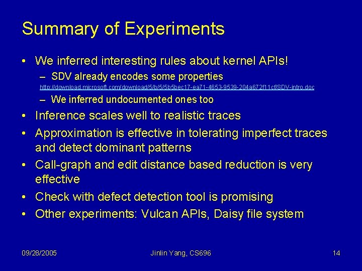 Summary of Experiments • We inferred interesting rules about kernel APIs! – SDV already