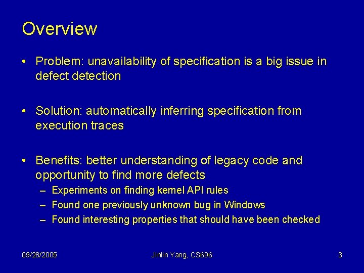 Overview • Problem: unavailability of specification is a big issue in defect detection •