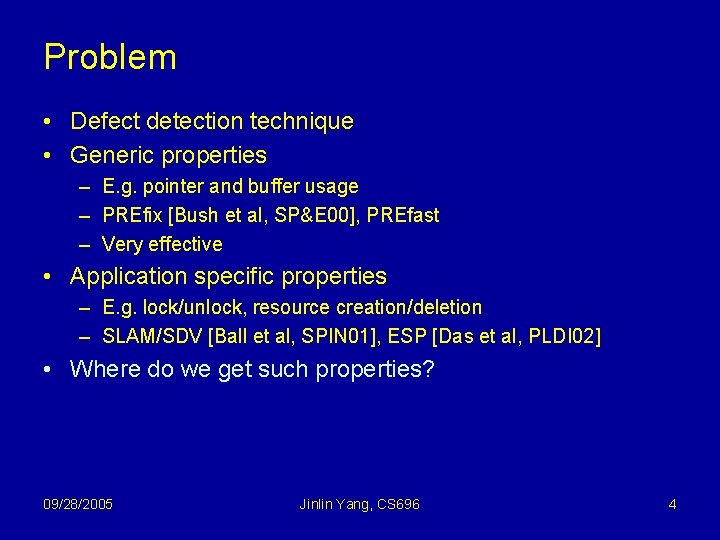 Problem • Defect detection technique • Generic properties – E. g. pointer and buffer