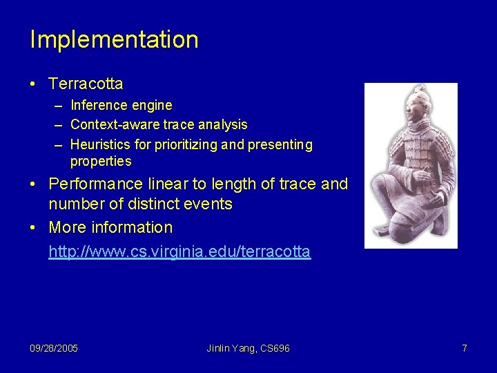 Implementation • Terracotta – Inference engine – Context-aware trace analysis – Heuristics for prioritizing