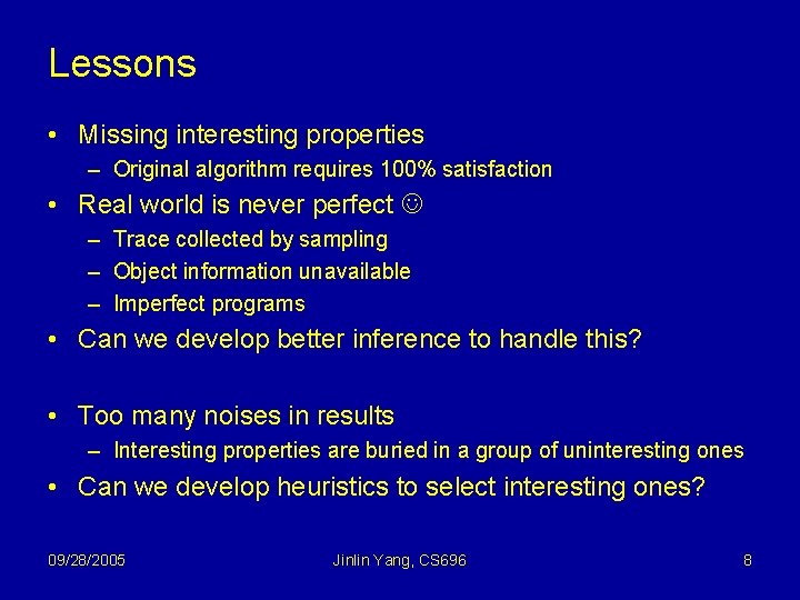 Lessons • Missing interesting properties – Original algorithm requires 100% satisfaction • Real world