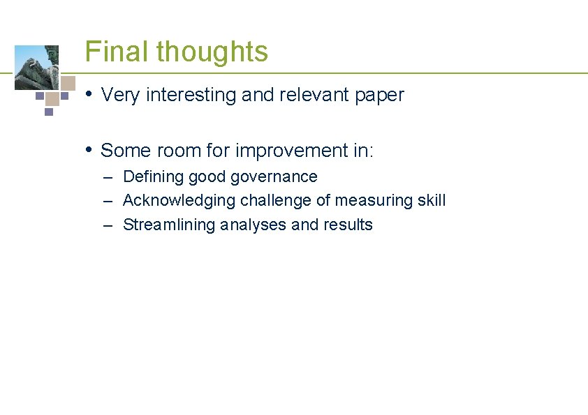 Final thoughts • Very interesting and relevant paper • Some room for improvement in: