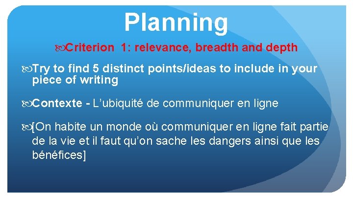 Planning Criterion 1: relevance, breadth and depth Try to find 5 distinct points/ideas to