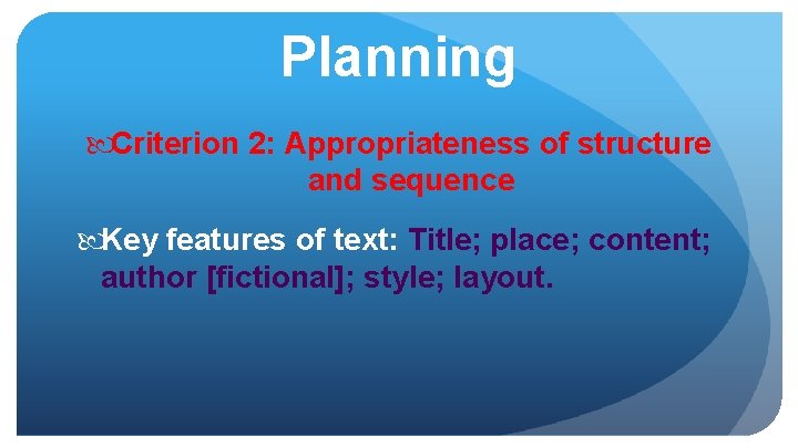 Planning Criterion 2: Appropriateness of structure and sequence Key features of text: Title; place;