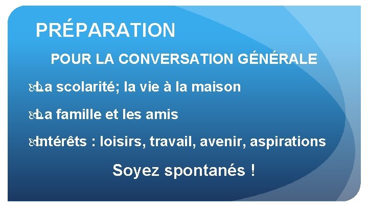 PRÉPARATION POUR LA CONVERSATION GÉNÉRALE La scolarité; la vie à la maison La famille