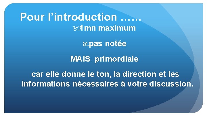 Pour l’introduction …… 1 mn maximum pas notée MAIS primordiale car elle donne le