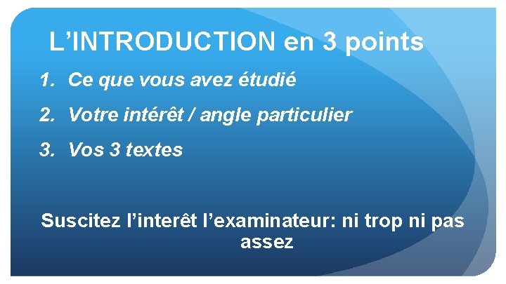 L’INTRODUCTION en 3 points 1. Ce que vous avez étudié 2. Votre intérêt /