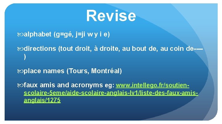 Revise alphabet (g=gé, j=ji w y i e) directions (tout droit, à droite, au