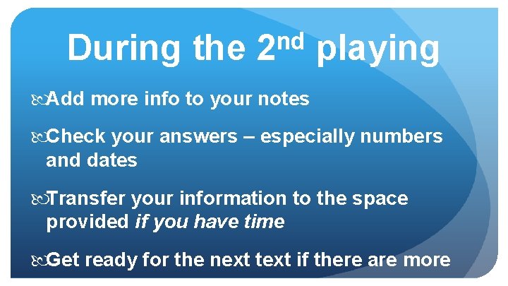 nd During the 2 playing Add more info to your notes Check your answers