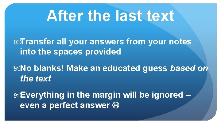 After the last text Transfer all your answers from your notes into the spaces