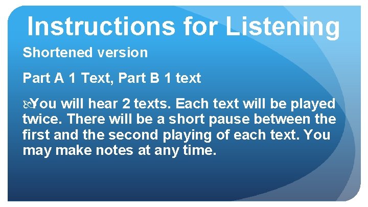 Instructions for Listening Shortened version Part A 1 Text, Part B 1 text You