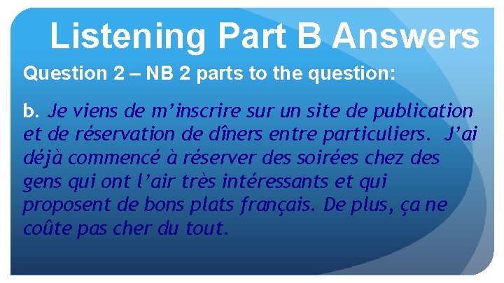 Listening Part B Answers Question 2 – NB 2 parts to the question: b.