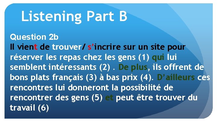 Listening Part B Question 2 b Il vient de trouver/ s’incrire sur un site