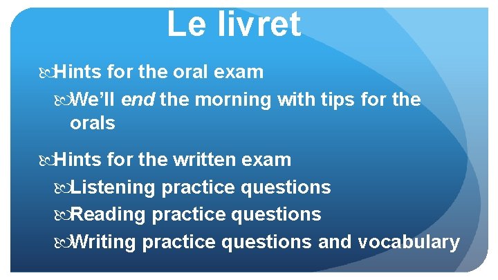 Le livret Hints for the oral exam We’ll end the morning with tips for