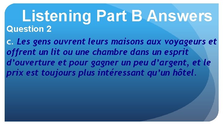 Listening Part B Answers Question 2 c. Les gens ouvrent leurs maisons aux voyageurs