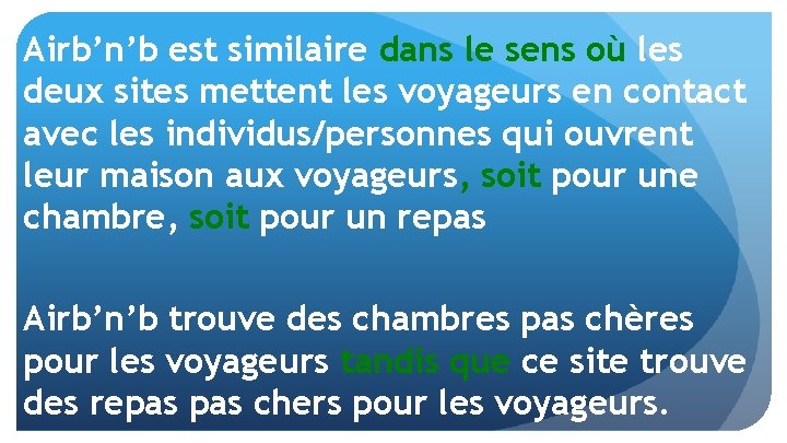Airb’n’b est similaire dans le sens où les deux sites mettent les voyageurs en
