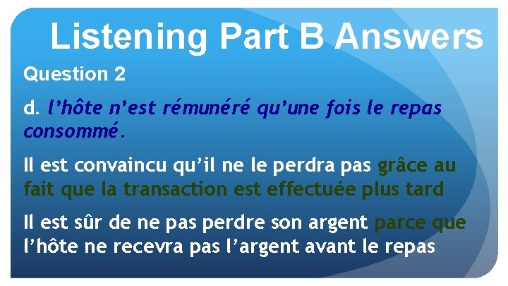 Listening Part B Answers Question 2 d. l’hôte n’est rémunéré qu’une fois le repas