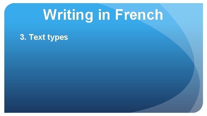 Writing in French 3. Text types 