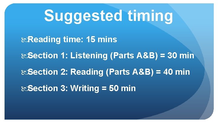 Suggested timing Reading time: 15 mins Section 1: Listening (Parts A&B) = 30 min